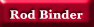 Rod Binders